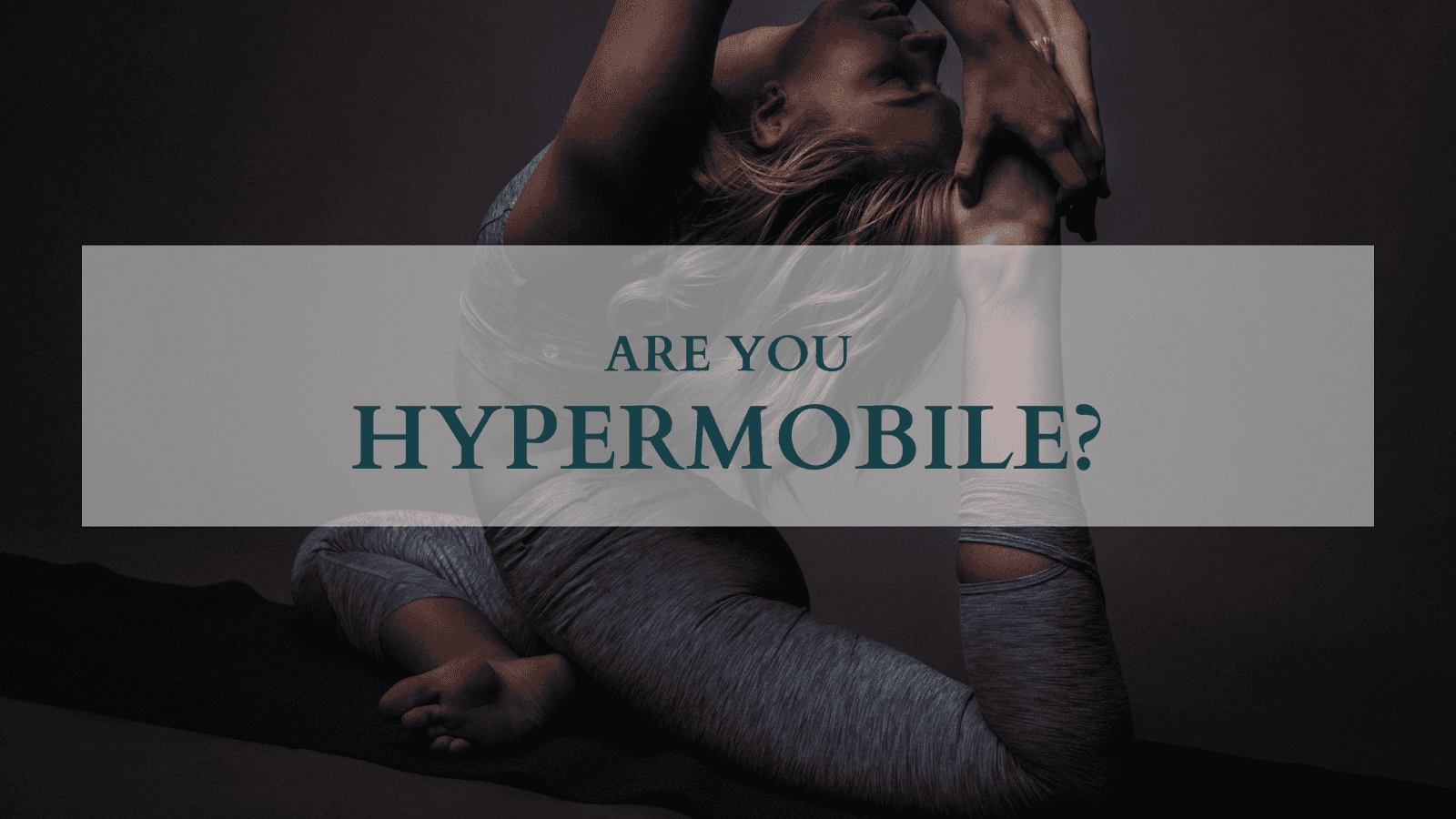 Are You Hypermobile Physiochoice Blog