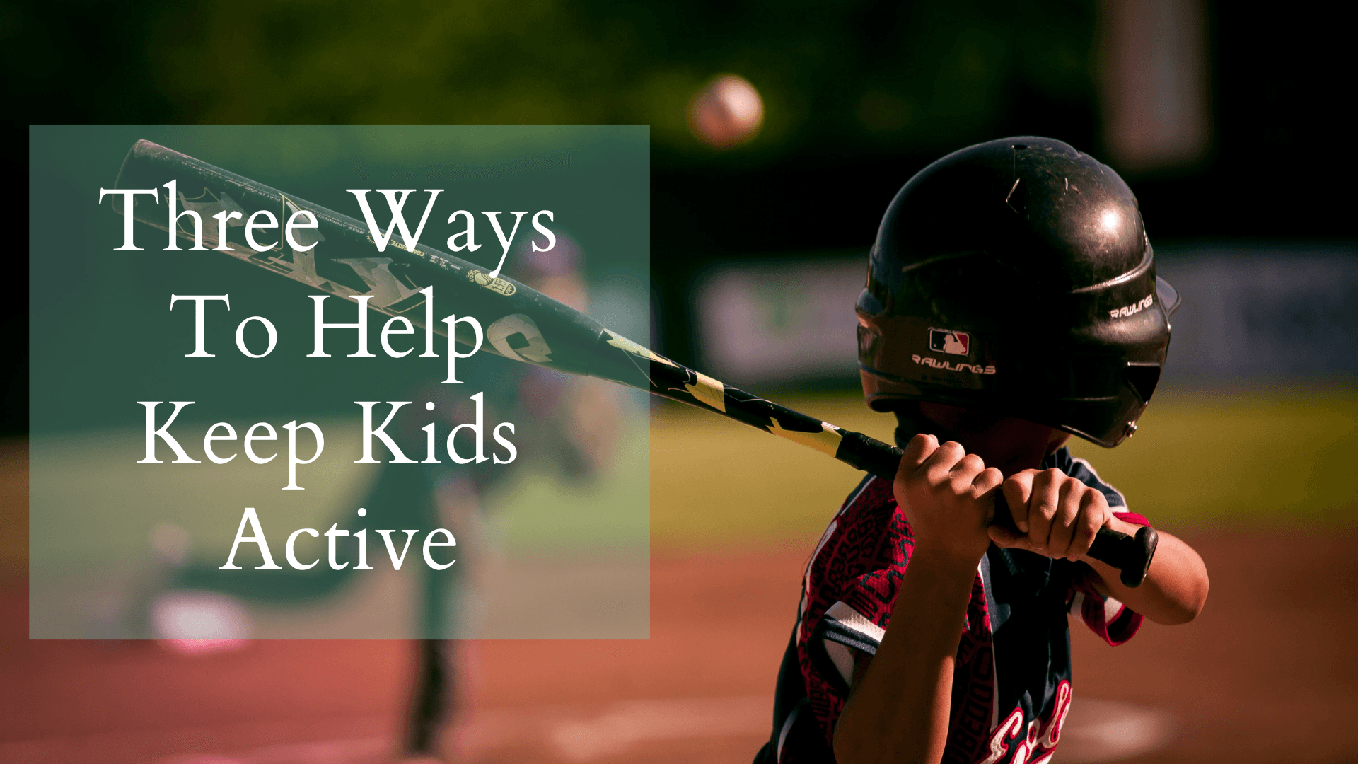 Three Ways To Help Keep Kids Active